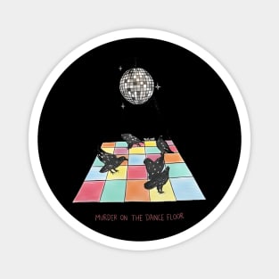 Murder-On-The-Dance-Floor Magnet